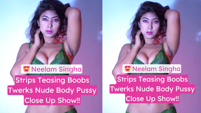 Neelam Singha Teases Boobs Twerks Nude Spreads Pussy HD Porn